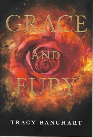 Grace and Fury by Tracy Banghart