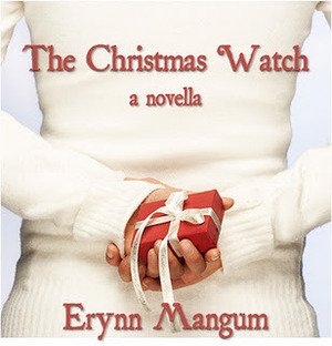 The Christmas Watch by Erynn Mangum