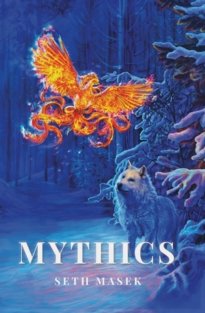 Mythics by Seth Masek