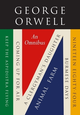 George Orwell: An Omnibus by George Orwell