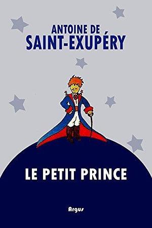 Le Petit Prince: by Antoine de Saint-Exupéry, Antoine de Saint-Exupéry, Jan Oliveira