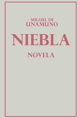 Niebla: Miguel de Unamuno Spanish by Miguel de Unamuno