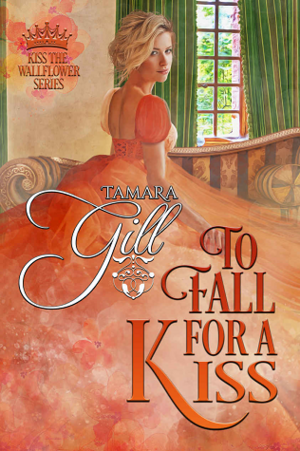 To Fall for a Kiss by Tamara Gill