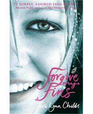 Forgive My Fins by Tera Lynn Childs