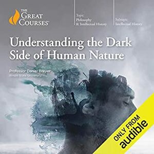 Understanding the Dark Side of Human Nature by Daniel Breyer