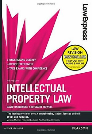Law Express: Intellectual Property Law by David Bainbridge, Claire Howell