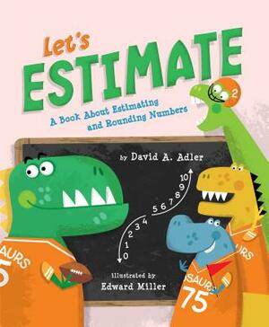 Let's Estimate: A Book about Estimating and Rounding Numbers by David A. Adler