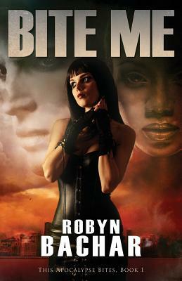 Bite Me by Robyn Bachar