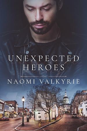 Unexpected Heroes by Naomi Valkyrie