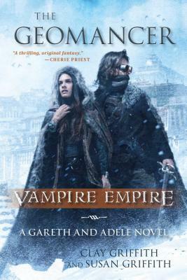 The Geomancer: Vampire Empire: A Gareth and Adele Novel by Susan Griffith, Clay Griffith
