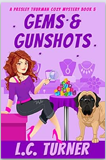 Gems & Gunshots: A Presley Thurman Cozy Mystery Book 5 by L.C. Turner