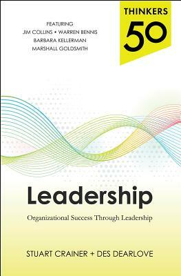 Thinkers 50 Leadership: Organizational Success Through Leadership by Stuart Crainer, Des Dearlove