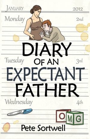Diary of an Expectant Father by Pete Sortwell