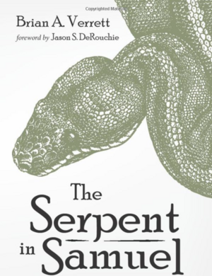 The Serpent in Samuel: A Messianic Motif by Brian A. Verrett