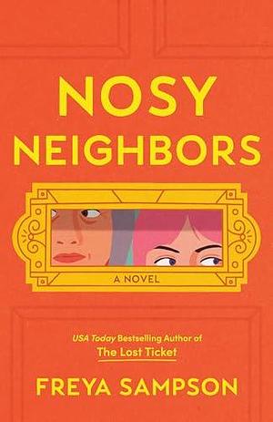 Nosy Neighbors: A Novel by Freya Sampson, Freya Sampson