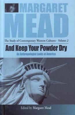 And Keep Your Powder Dry (Researching Western Contemporary Cultures) by Margaret Mead, Hervé Varenne