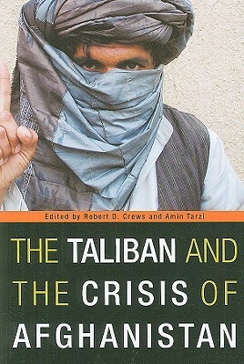 The Taliban and the Crisis of Afghanistan by 