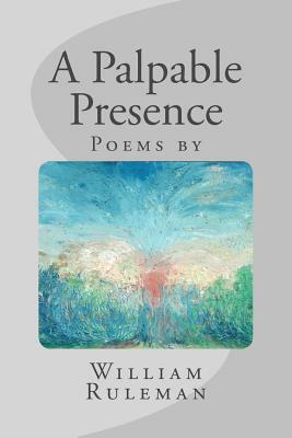 A Palpable Presence by William Ruleman