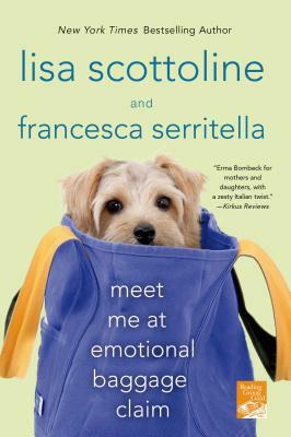 Meet Me at Emotional Baggage Claim by Lisa Scottoline, Francesca Serritella