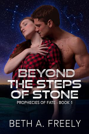 Beyond The Steps Of Stone by Beth A. Freely, Beth A. Freely