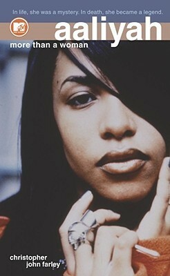Aaliyah: More Than a Woman by Christopher John Farley