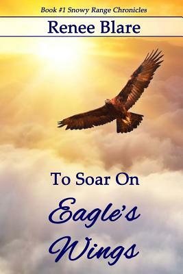 To Soar on Eagle's Wings by Renee Blare