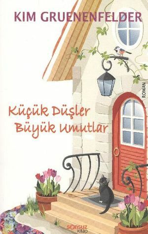 Küçük Düşler Büyük Umutlar by Kim Gruenenfelder