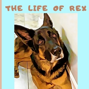 The Life Of Rex by Madeline Brennan