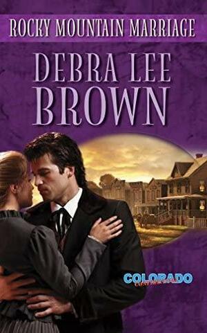 Rocky Mountain Marriage by Debra Lee Brown