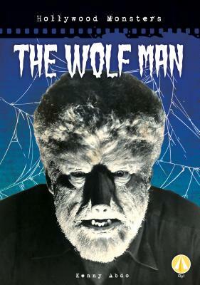 The Wolf Man by Kenny Abdo