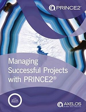 Managing Successful Projects with PRINCE2 2017 Edition by AXELOS