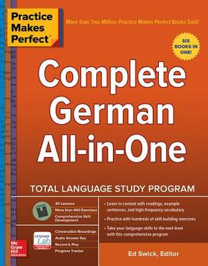 Practice Makes Perfect: Complete German All-In-One by Ed Swick