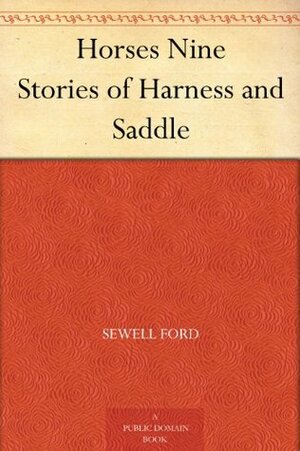 Horses nine; stories of harness and saddle by Sewell Ford