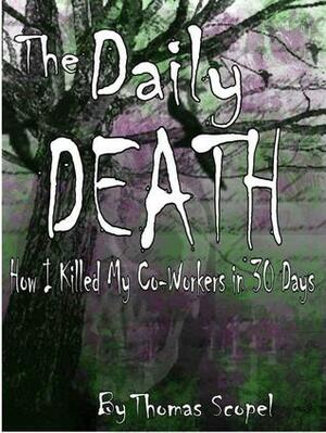The Daily Death - How I Killed My Coworkers in 30 Days by Thomas Scopel