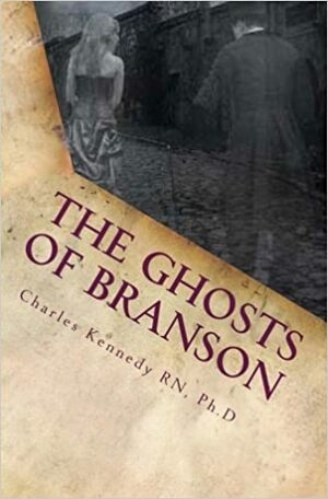 The Ghosts of Branson: Spirits of the Ozarks by Charles Kennedy