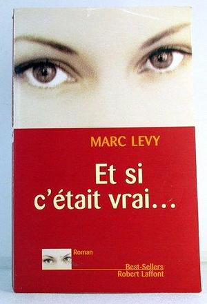 Et si c'était vrai... by Marc Levy