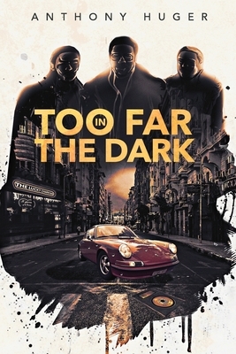 Too Far in The Dark by Anthony Huger