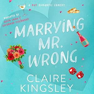 Marrying Mr. Wrong by Claire Kingsley