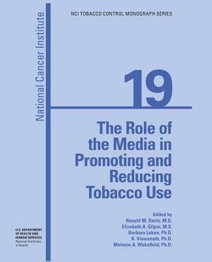 The Role of the Media in Promoting and Reducing Tobacco Use by U. S. Department of Heal Human Services, National Institutes of Health