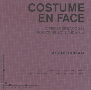 Costume en Face: A Primer of Darkness for Young Boys and Girls by Tatsumi Hijikata