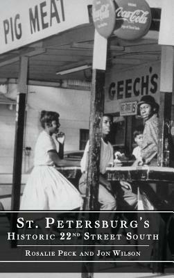 St. Petersburg's Historic 22nd Street South by Jon Wilson, Rosalie Peck