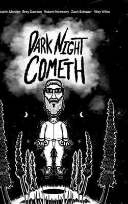 Dark Night Cometh (Hard Cover) by Zach Schauer, Brey Dawson, Austin Mardon