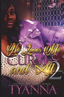 He Love's Me Curves and All 2 by Tyanna