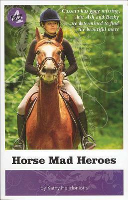 Horse Mad Heroes by Kathy Helidoniotis