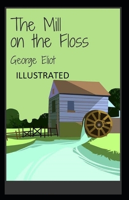 The Mill on the Floss Illustrated by George Eliot