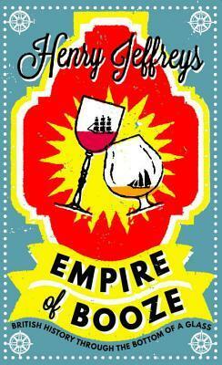 Empire of Booze by Henry Jeffreys