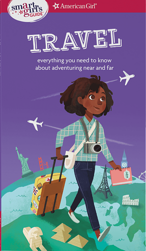 A Smart Girl's Guide: Travel: Everything You Need to Know about Adventuring Near and Far by Aubre Andrus