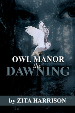 Owl Manor: The Dawning (Owl Manor #1) by Zita Harrison