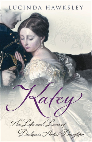 Katey: The Life and Loves of Dickens's Artist Daughter by Lucinda Hawksley