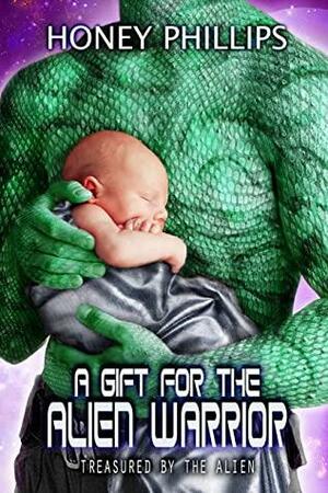 A Gift for the Alien Warrior by Honey Phillips
